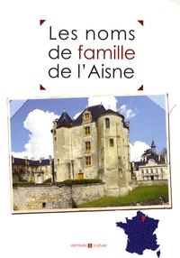 Marie-Odile Mergnac et Laurent Millet - Les noms de famille de l'Aisne.