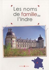 Marie-Odile Mergnac et Laurent Millet - Les noms de famille de l'Indre.
