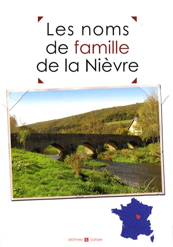 Marie-Odile Mergnac et Christophe Belser - Les noms de famille de la Nièvre.