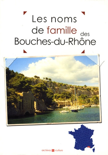 Marie-Odile Mergnac et Nicolas Bernardini - Les noms de famille des Bouches-du-Rhône.