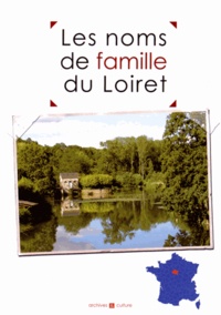 Marie-Odile Mergnac et Christophe Belser - Les noms de famille du Loiret.