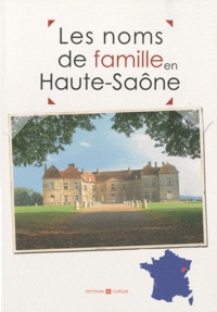 Marie-Odile Mergnac et Laurent Millet - Les noms de famille en Haute-Saône.