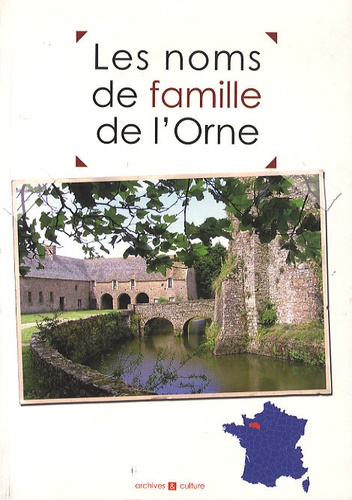 Marie-Odile Mergnac et Laurent Millet - Les noms de familles de l'Orne.