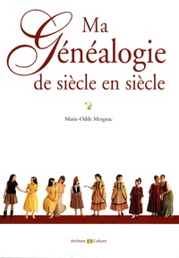 Marie-Odile Mergnac - Ma généalogie de siècle en siècle.