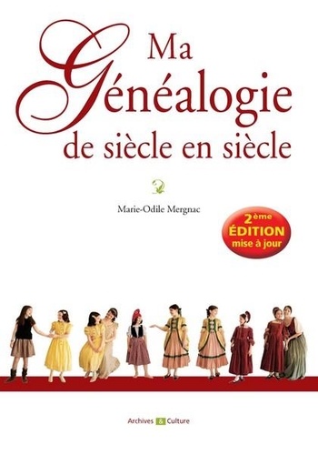 Marie-Odile Mergnac - Ma généalogie de siècle en siècle.