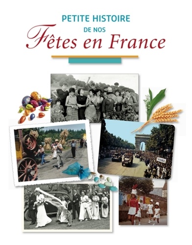 Marie-Odile Mergnac - Petite histoire de nos fêtes en France.