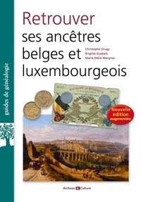 Marie-Odile Mergnac et Brigitte Guebels - Retrouver ses ancêtres belges et luxembourgeois.