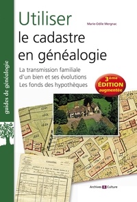 Marie-Odile Mergnac - Utiliser le cadastre en généalogie - La transmission familiale d'un bien et ses évolutions ; Les fonds des hypothèques.