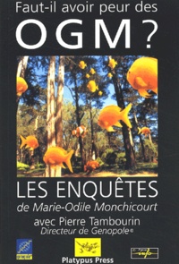Marie-Odile Monchicourt et Pierre Tambourin - Faut-il avoir peur des OGM ?.