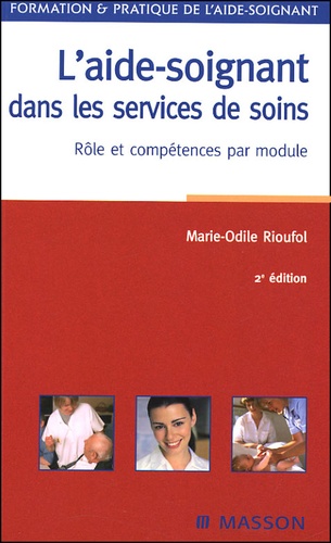Marie-Odile Rioufol - L'aide-soignant dans les services de soins - Rôle et compétences par module.