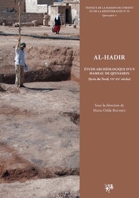 Marie-Odile Rousset - Al-Hadir - Etude archéologique d'un hameau de Qinnasrin (Syrie du Nord, VIIe-XIIe siècles).