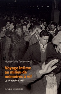 Marie-Odile Terrenoire - Voyage intime au milieu de mémoires à vif - Le 17 octobre 1961.