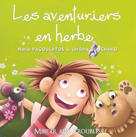 Marie Pagoulatos et Jérôme Bouchard - Les aventuriers en herbe.