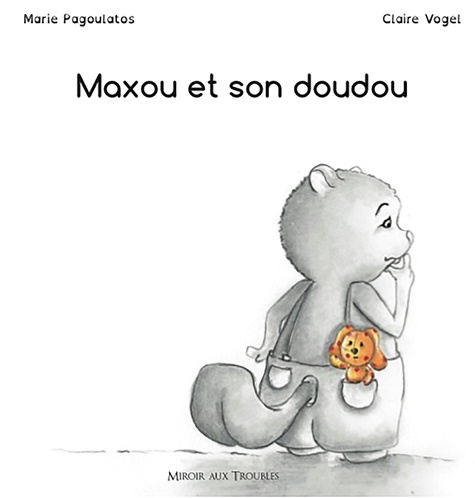 Marie Pagoulatos et Claire Vogel - Maxou et son doudou.