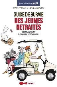 Marie-Pascale Anseaume et Hervé Anseaume - Guide de survie des jeunes retraités.