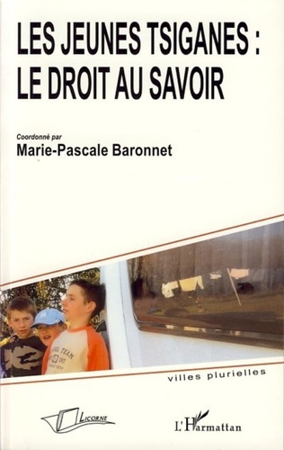 Marie-Pascale Baronnet et Jacques Bocquet - Les jeunes Tsiganes: le droit au savoir.