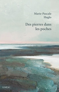 Marie-Pascale Huglo - Des pierres dans les poches.