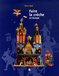 Marie-Pascale Mallé - Faire la crèche en Europe - Rêver Noël.