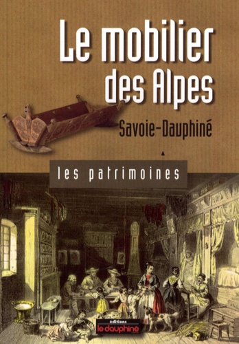 Marie-Pascale Mallé - Le mobilier des Alpes - Savoie-Dauphiné.