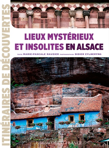 Marie-Pascale Rauzier - Lieux mystérieux et insolites en Alsace.