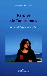 Marie-Pascale Vincent - Paroles de tunisiennes - Le mur de la peur est tombé !.