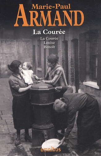 Marie-Paul Armand - La Courée  : La Courée ; Louise ; Benoît.