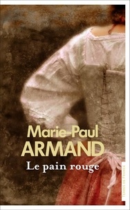 Marie-Paul Armand - Le Pain rouge.