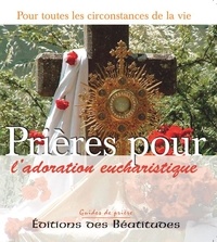 Marie Paul Curley et Madonna Therese Ratliff - Prières pour l'adoration eucharistique - Dans toutes les circonstances de la vie.