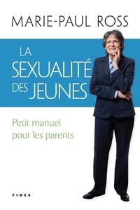 Marie-Paul Ross - La sexualité des jeunes - Petit manuel pour les parents.