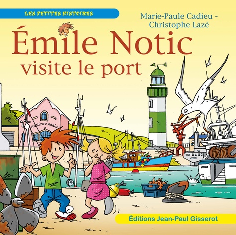 Marie-Paule Cadieu et Christophe Lazé - Emile Notic visite le port.