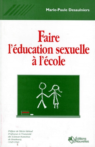 Marie-Paule Desaulniers - Faire L'Education Sexuelle A L'Ecole.