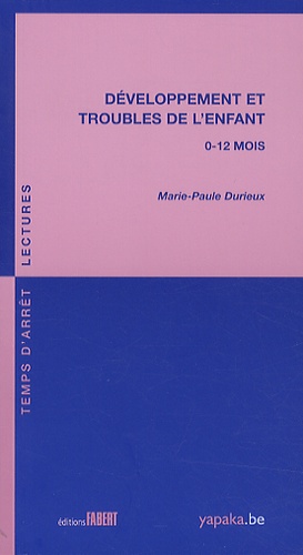 Marie-Paule Durieux - Développement et troubles de l'enfant - 0-12 mois.