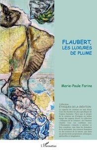 Marie-Paule Farina - Flaubert, les luxures de plume.