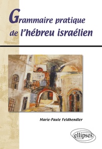 Marie-Paule Feldhendler - Grammaire pratique de l'hébreu israélien.