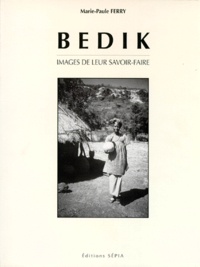 Marie-Paule Ferry - Bedik. Images De Leur Savoir-Faire.