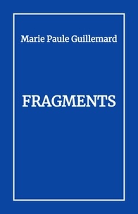 Marie Paule Guillemard - Fragments.