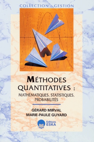 Marie-Paule Guyard et Gérard Mirval - Méthodes quantitatives - Mathématiques, statistiques, probabilités.