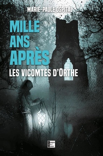 Mille ans après. Les vicomtes d'Orthe