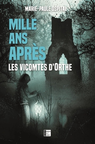 Mille ans après. Les vicomtes d'Orthe