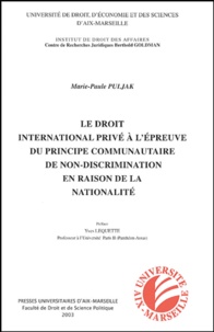 Marie-Paule Puljak - Le droit international privé à l'épreuve du principe communautaire de non-discrimination en raison de la nationalité.