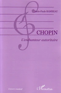 Chopin : l'enchanteur autoritaire