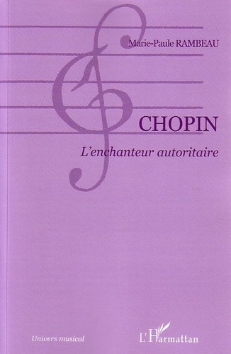 Marie-Paule Rambeau - Chopin : l'enchanteur autoritaire.