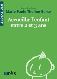 Marie-Paule Thollon Behar - Accueillir l'enfant entre 2 et 3 ans.