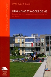 Marie-Paule Thomas - Urbanisme et mode de vie - Enquête sur les choix résidentiels des familles en Suisse.
