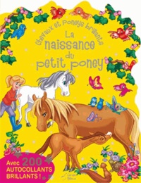Marie-Paule Zierski - La naissance du petit poney - Avec 200 autocollants brillants !.