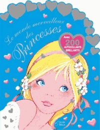 Marie-Paule Zierski - Le monde merveilleux des princesses - Avec 200 autocollants brillants !.