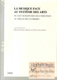 Marie-Pauline Martin et Chiara Savettieri - La musique face au système des arts ou les vicissitudes de l'imitation au siècle des Lumières.