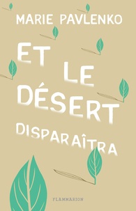 Pdf book à télécharger gratuitement Et le désert disparaîtra 9782081495616  par Marie Pavlenko (Litterature Francaise)
