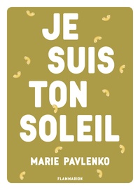 Téléchargement gratuit de Bookworm Je suis ton soleil (Litterature Francaise) par Marie Pavlenko MOBI 9782081486355