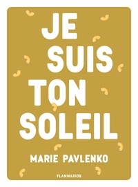 Marie Pavlenko - Je suis ton soleil.